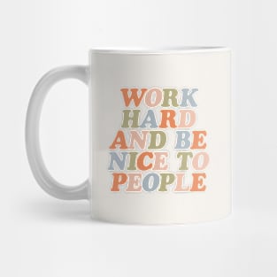 Work Hard and Be Nice to People in Orange Peach Green and Blue Mug